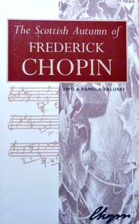 The Scottish Autumn of Frederick Chopin Pamela Zaluski John Donald Publishers, Edinburgh 1993