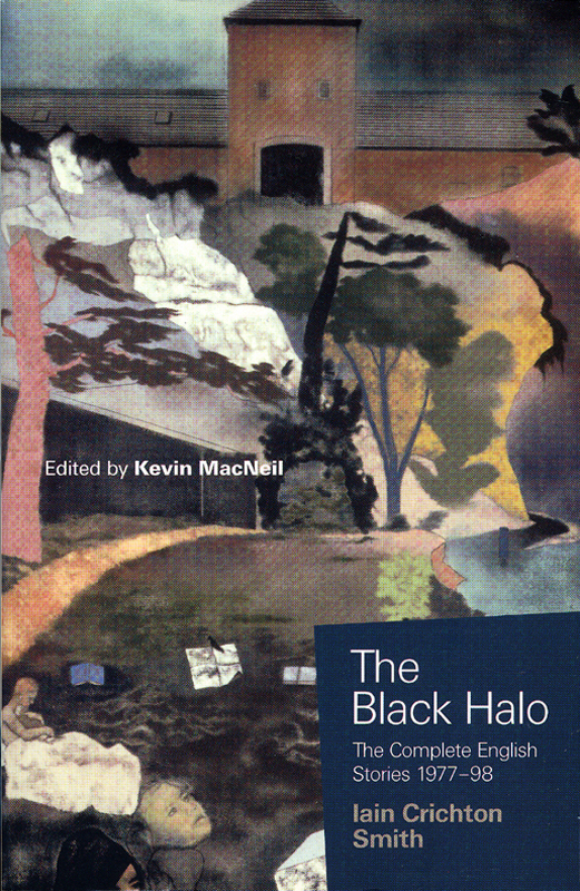 Iain Crichton Smith The Black Halo Stories 1977-98  Birlinn 2001