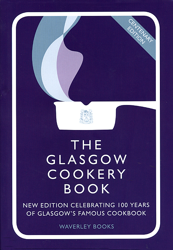 The Glasgow Cookery Book Centenary edition Waverley edition 2009