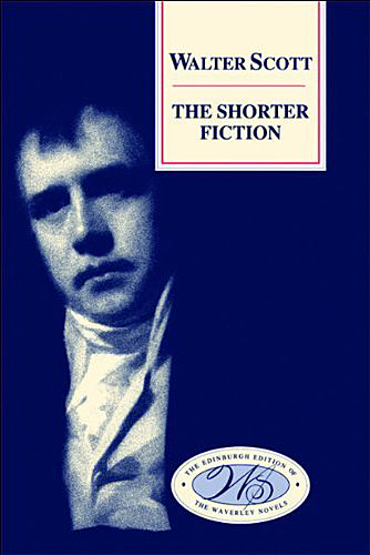 Walter Scott Shorter FictionEdition of the Waverley Novels 2009