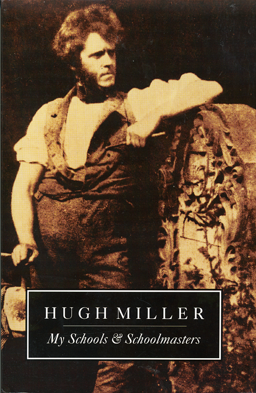 Hugh Miller My Schools & Schoolmasters B & W Publishing 1993