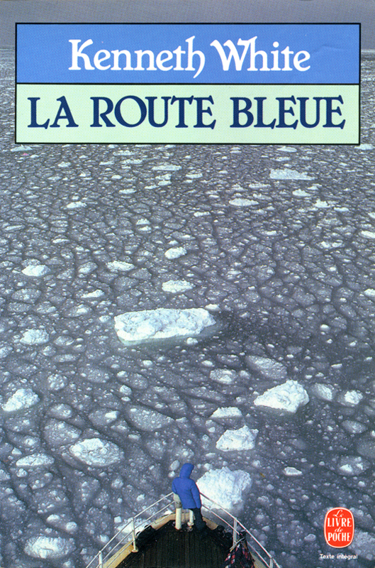 Kenneth White - La route bleue - 1983 - Ed Le livre de poche