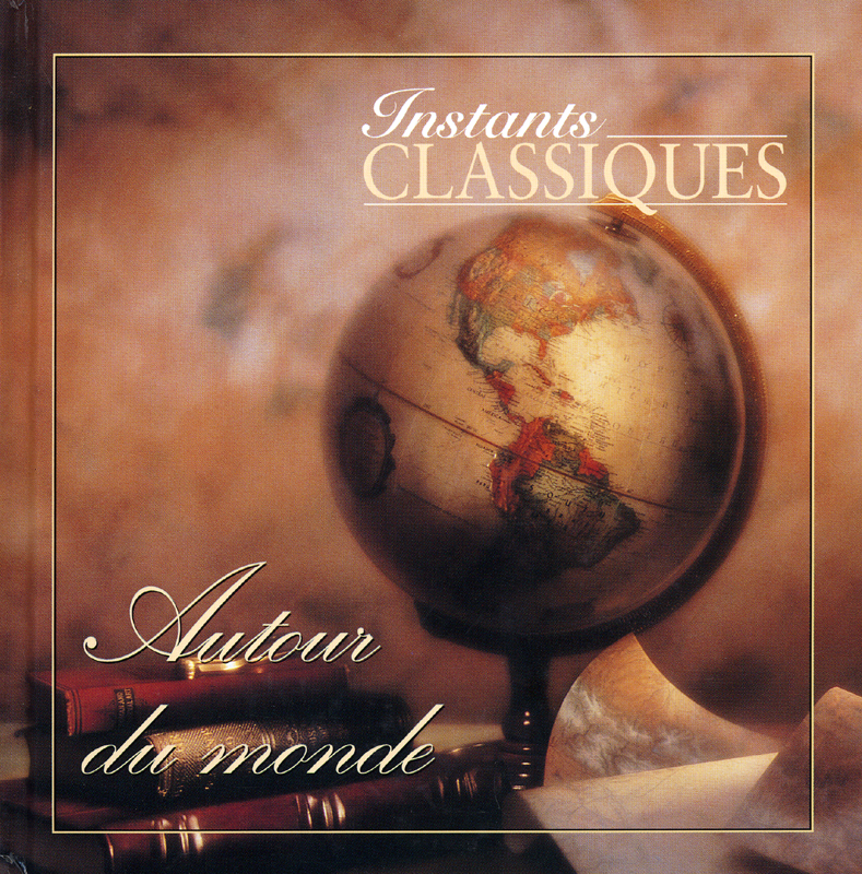 Autour du monde collection CD musique Instants Classiques
