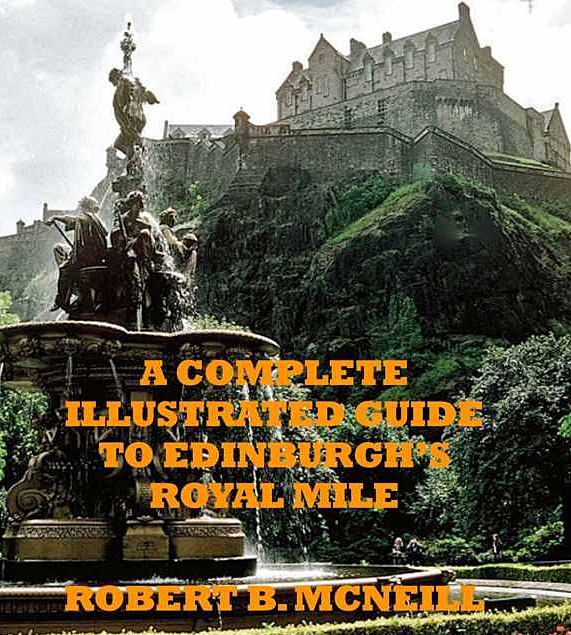 A Complete Illustrated Guide to Edinburgh's Royal Mile - Robert B. McNeill