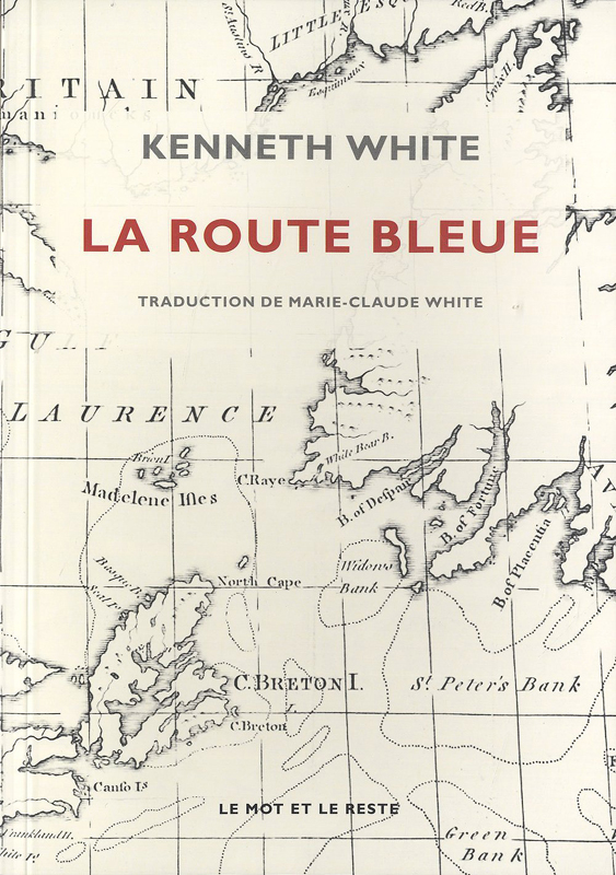 La route bleue Kenneth White éditions Le mot et le reste 2013